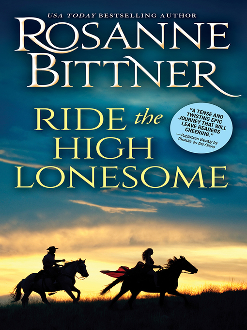Title details for Ride the High Lonesome by Rosanne Bittner - Available